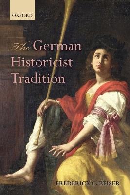 The German Historicist Tradition - Frederick C. Beiser - cover