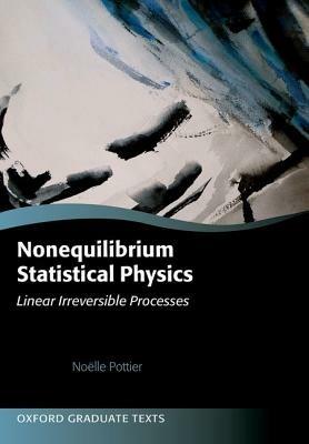 Nonequilibrium Statistical Physics: Linear Irreversible Processes - Noelle Pottier - cover