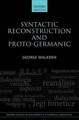 Syntactic Reconstruction and Proto-Germanic - George Walkden - cover