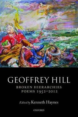 Broken Hierarchies: Poems 1952-2012 - Geoffrey Hill - cover