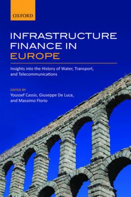 Infrastructure Finance in Europe: Insights into the History of Water, Transport, and Telecommunications - cover