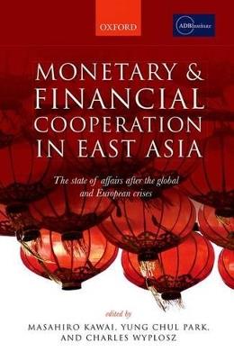 Monetary and Financial Cooperation in East Asia: The State of Affairs After the Global and European Crises - cover