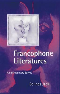 Francophone Literatures: An Introductory Survey - Belinda Jack - cover