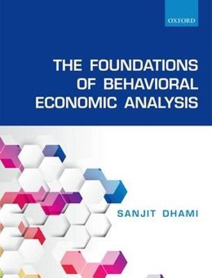 The Foundations of Behavioral Economic Analysis - Sanjit Dhami - cover