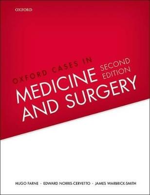 Oxford Cases in Medicine and Surgery - Hugo Farne,Edward Norris-Cervetto,James Warbrick-Smith - cover
