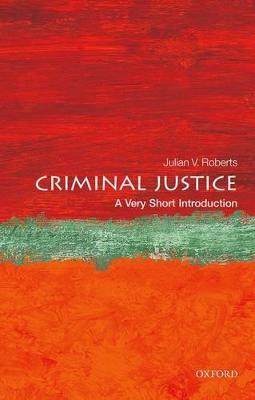 Criminal Justice: A Very Short Introduction - Julian V. Roberts - cover