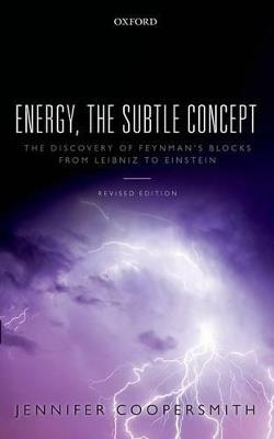 Energy, the Subtle Concept: The discovery of Feynman's blocks from Leibniz to Einstein - Jennifer Coopersmith - cover