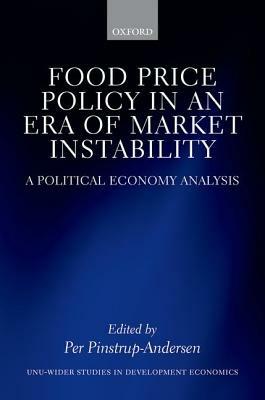 Food Price Policy in an Era of Market Instability: A Political Economy Analysis - cover
