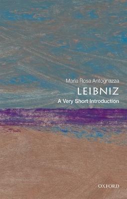 Leibniz: A Very Short Introduction - Maria Rosa Antognazza - cover