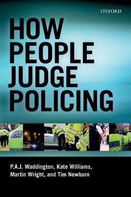 How People Judge Policing - P A J Waddington,Martin Wright,Kate Williams - cover