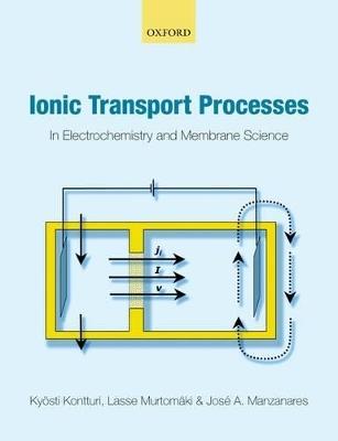 Ionic Transport Processes: in Electrochemistry and Membrane Science - Kyösti Kontturi,Lasse Murtomäki,José A. Manzanares - cover