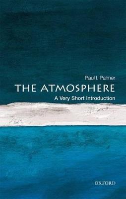 The Atmosphere: A Very Short Introduction - Paul I. Palmer - cover