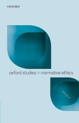 Oxford Studies Normative Ethics, Volume 4 - cover