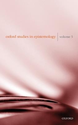Oxford Studies in Epistemology Volume 5 - cover