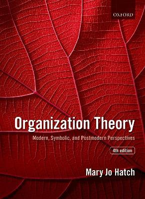 Organization Theory: Modern, Symbolic, and Postmodern Perspectives - Mary Jo Hatch - cover
