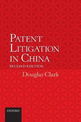 Patent Litigation in China 2e - Douglas Clark - cover