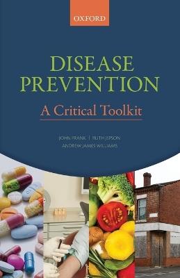 Disease Prevention: A Critical Toolkit - John Frank,Ruth Jepson,Andrew J. Williams - cover
