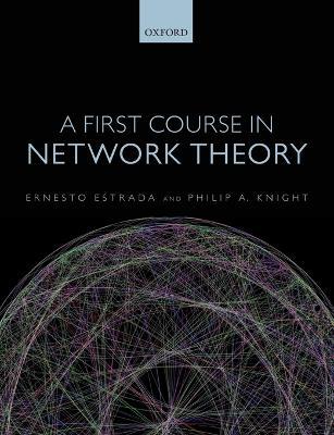A First Course in Network Theory - Ernesto Estrada,Philip A. Knight - cover