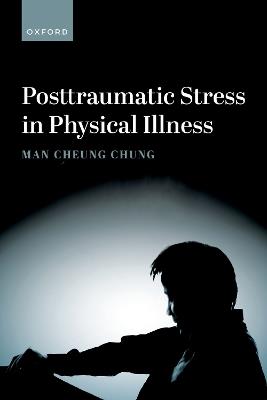 Posttraumatic Stress in Physical Illness - Man Cheung Chung - cover