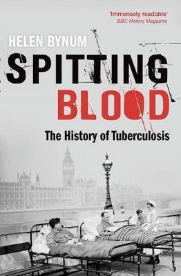 Spitting Blood: The history of tuberculosis - Helen Bynum - cover