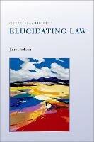 Elucidating Law - Julie Dickson - cover