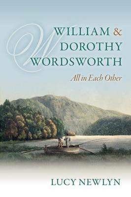 William and Dorothy Wordsworth: 'All in each other' - Lucy Newlyn - cover