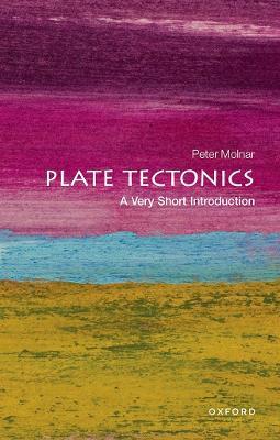 Plate Tectonics: A Very Short Introduction - Peter Molnar - cover