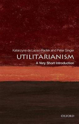 Utilitarianism: A Very Short Introduction - Katarzyna De Lazari-Radek,Peter Singer - cover