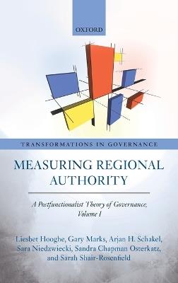 Measuring Regional Authority: A Postfunctionalist Theory of Governance, Volume I - Liesbet Hooghe,Gary Marks,Arjan H. Schakel - cover