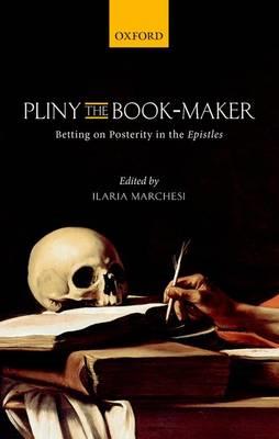 Pliny the Book-Maker: Betting on Posterity in the Epistles - cover