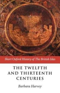 The Twelfth and Thirteenth Centuries: 1066-c.1280 - cover