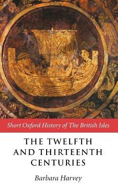 The Twelfth and Thirteenth Centuries: 1066-c.1280 - cover