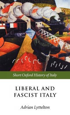 Liberal and Fascist Italy: 1900-1945 - cover