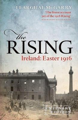 The Rising (Centenary Edition): Ireland: Easter 1916 - Fearghal McGarry - cover