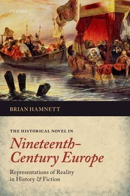 The Historical Novel in Nineteenth-Century Europe: Representations of Reality in History and Fiction - Brian Hamnett - cover