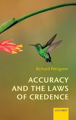Accuracy and the Laws of Credence - Richard Pettigrew - cover