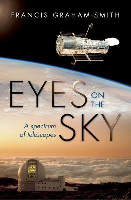 Eyes on the Sky: A Spectrum of Telescopes - Francis Graham-Smith - cover
