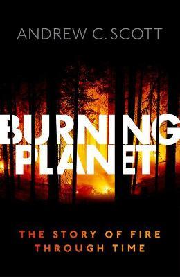 Burning Planet: The Story of Fire Through Time - Andrew C. Scott - cover