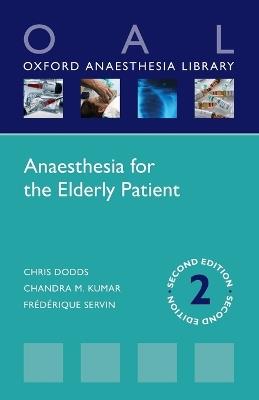 Anaesthesia for the Elderly Patient - Chris Dodds,Chandra M. Kumar,Frédérique Servin - cover
