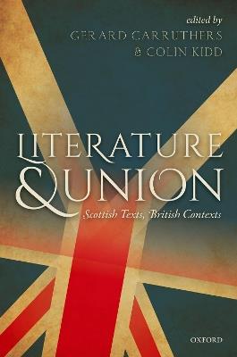 Literature and Union: Scottish Texts, British Contexts - cover