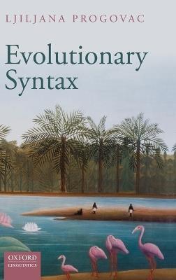 Evolutionary Syntax - Ljiljana Progovac - cover