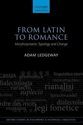 From Latin to Romance: Morphosyntactic Typology and Change - Adam Ledgeway - cover