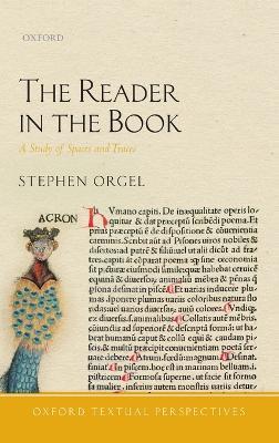 The Reader in the Book: A Study of Spaces and Traces - Stephen Orgel - cover