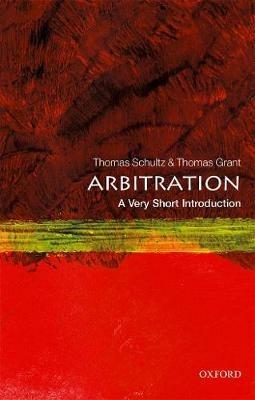 Arbitration: A Very Short Introduction - Thomas Schultz,Thomas Grant - cover