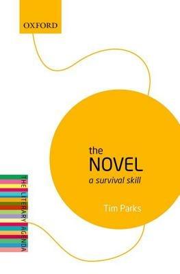 The Novel: A Survival Skill - Tim Parks - cover