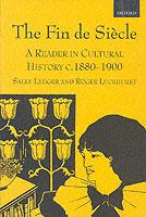 The Fin de Siecle: A Reader in Cultural History, c.1880-1900