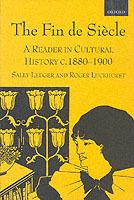 The Fin de Siecle: A Reader in Cultural History, c.1880-1900 - cover