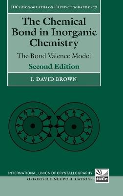 The Chemical Bond in Inorganic Chemistry: The Bond Valence Model - I. David Brown - cover