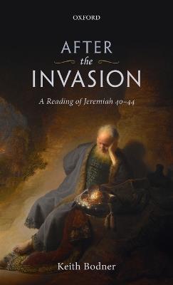 After the Invasion: A Reading of Jeremiah 40-44 - Keith Bodner - cover