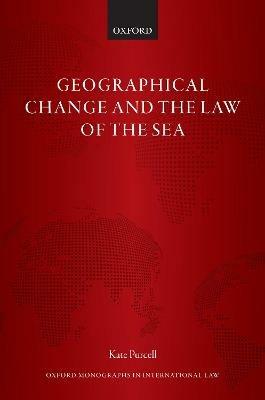 Geographical Change and the Law of the Sea - Kate Purcell - cover